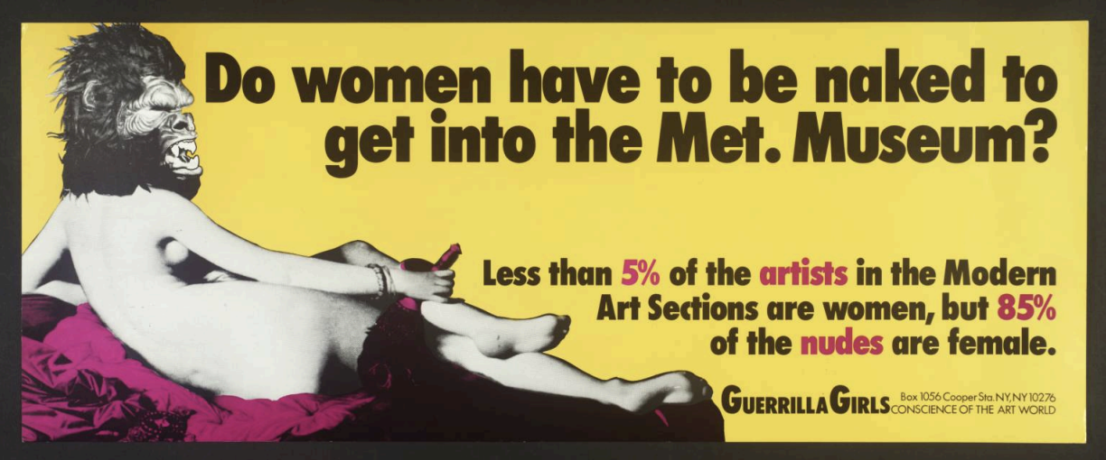 Guerrilla Girls poster: Do Women Have to be Naked to Get Into the Met. Museum? with gorilla-masked nude and statistics on gender representation